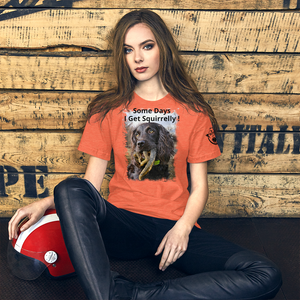 Piper-Some Days I Get Squirrelly! - Short-Sleeve Unisex T-Shirt